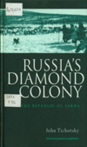 Обложка Электронного документа: Russia's diamond colony : the Republic of Sakha